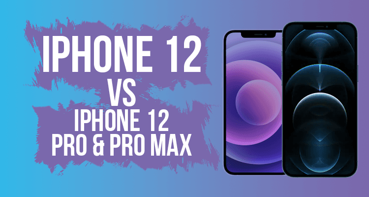 iPhone 12 vs iPhone 12 Pro vs iPhone 12 Pro Max: What’s the Difference?